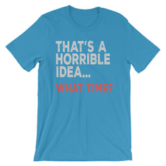 That's a Horrible Idea