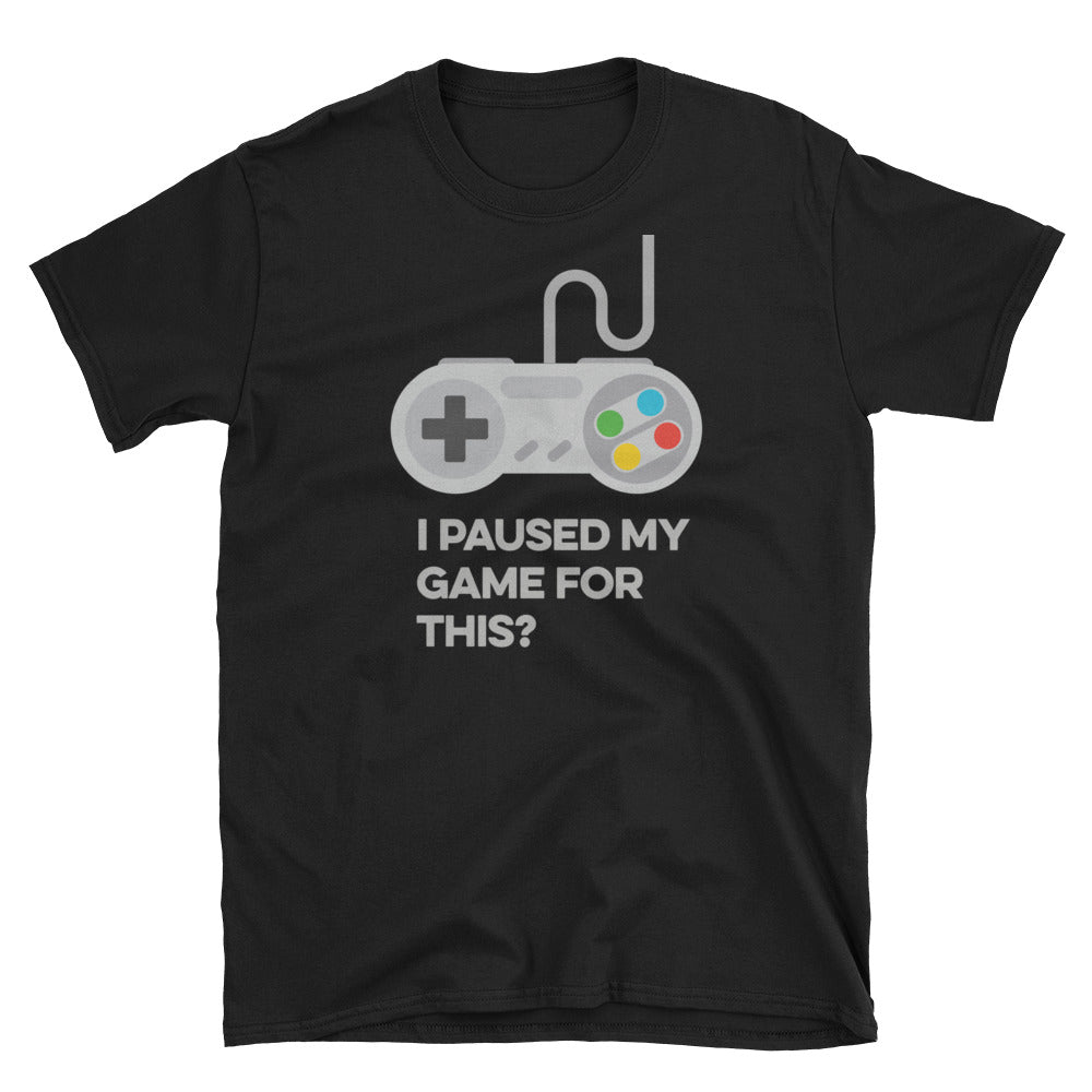 I Paused My Game for This? - SNES Unisex Retro Gamer Tee